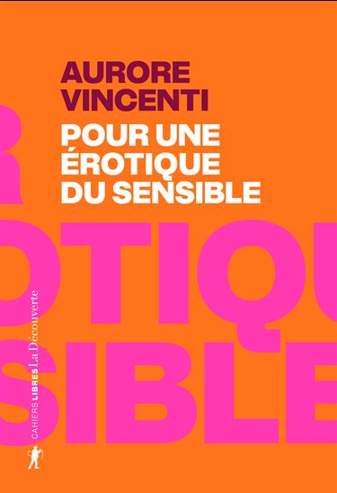 Pour une érotique du sensible - AURORE VINCENTI
