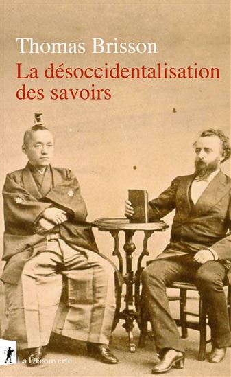 La Désoccidentalisation des savoirs - THOMAS BRISSON