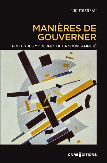 Manières de gouverner : politiques modernes de la souveraineté - LUC FOISNEAU