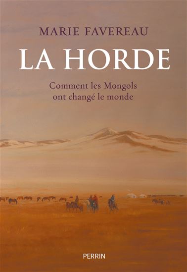 La Horde : comment les Mongols ont changé le monde N, éd. - MARIE FAVEREAU