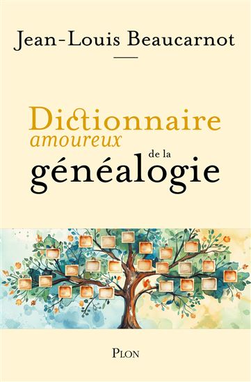 Dictionnaire amoureux de la généalogie - JEAN-LOUIS BEAUCARNOT