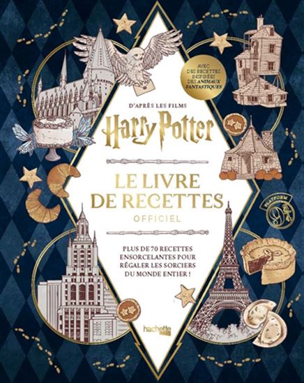 Harry Potter : le livre de recettes officiel, d&#39;après les films : plus de 70 recettes ensorcelantes pour régaler les sorciers du monde entier ! - JODY REVENSON