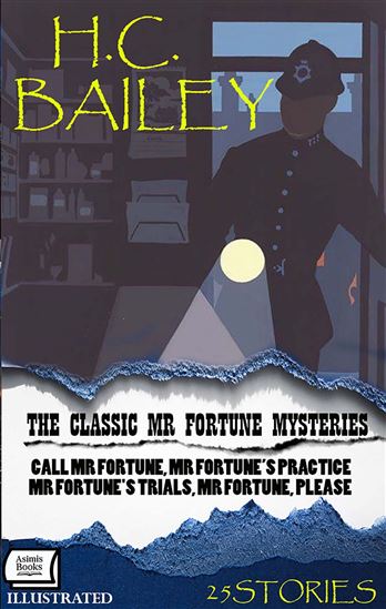 The Classic Mr Fortune Mysteries ( 25 Stories ). Illustrated - H.C. BAILEY