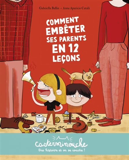 Comment embêter ses parents en 12 leçons - GABRIELLA BALLIN - ANNA APARICIO CATALÀ