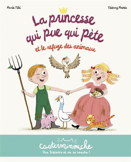 La Princesse qui pue qui pète et le refuge des animaux - MARIE TIBI - THIERRY MANES