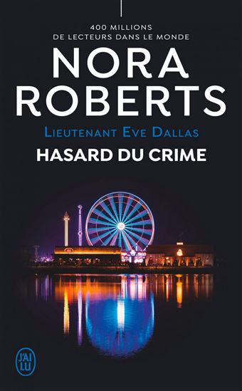 Lieutenant Eve Dallas T.58 Hasard du crime - NORA ROBERTS