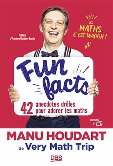Fun Facts. 42 anecdotes drôles pour adorer les maths - MANU HOUDART