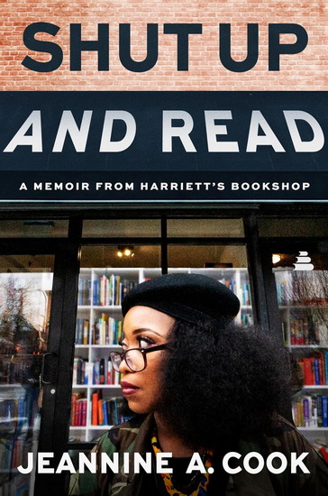 Shut Up and Read: A Memoir from Harriett&#39;s Bookshop - JEANNINE A COOK
