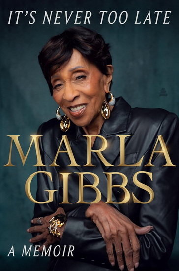 It&#39;s Never Too Late - MARLA GIBBS