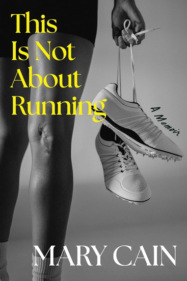 This Is Not About Running - MARY CAIN