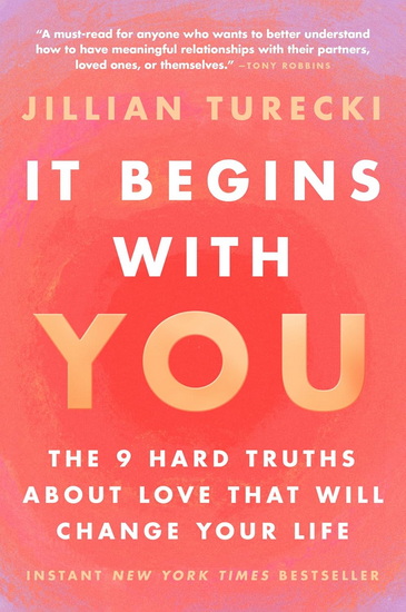 It Begins with You: The 9 Hard Truths About Love That Will Change Your Life - JILLIAN TURECKI
