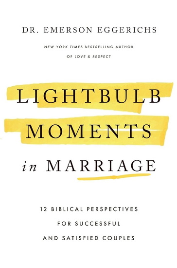 Lightbulb Moments in Marriage: 12 Biblical Perspectives for Successful and Satisfied Couples - EMERSON EGGERICHS