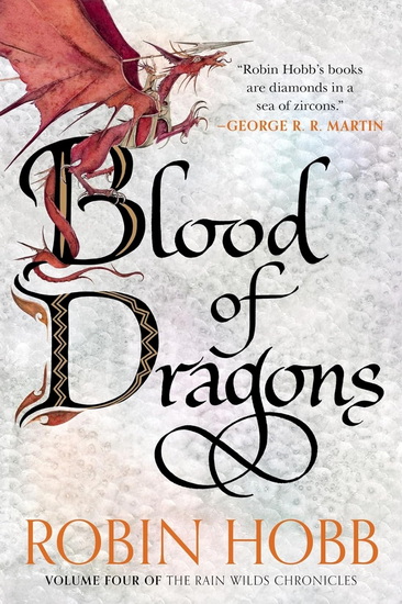 Blood of Dragons: Volume Four of the Rain Wilds Chronicles - ROBIN HOBB