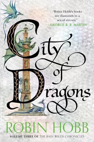 City of Dragons: Volume Three of the Rain Wilds Chronicles - ROBIN HOBB