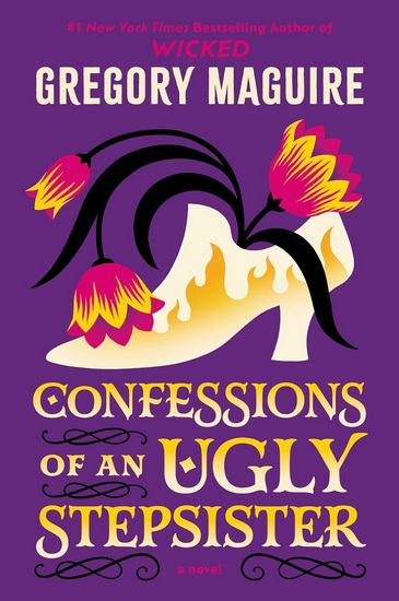 Confessions of an Ugly Stepsister - GREGORY MAGUIRE