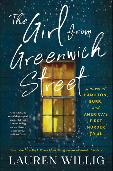 The Girl from Greenwich Street: A Novel of Hamilton, Burr, and America's First Murder Trial - LAUREN WILLIG