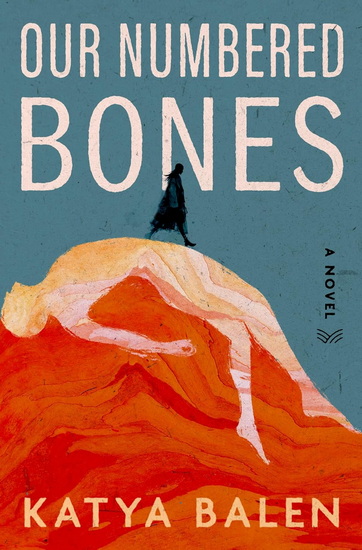 Our Numbered Bones - KATYA BALEN