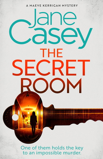 The Secret Room (Maeve Kerrigan, Book 12) - JANE CASEY