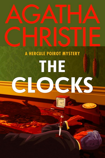 The Clocks: A Hercule Poirot Mystery: The Official Authorized Edition - AGATHA CHRISTIE