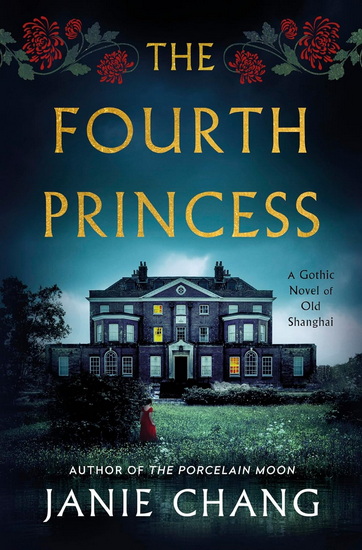 The Fourth Princess: A Gothic Novel of Old Shanghai - JANIE CHANG