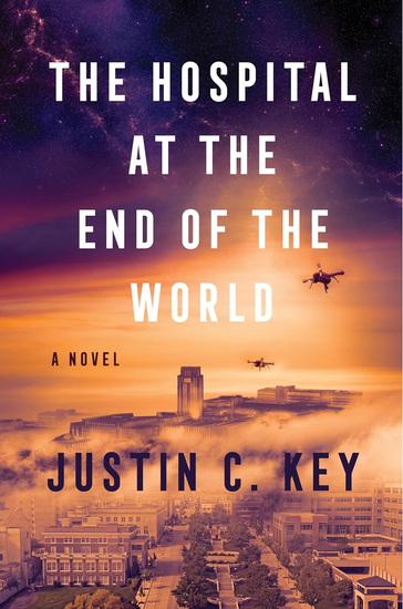 The Hospital at the End of the World - JUSTIN C KEY