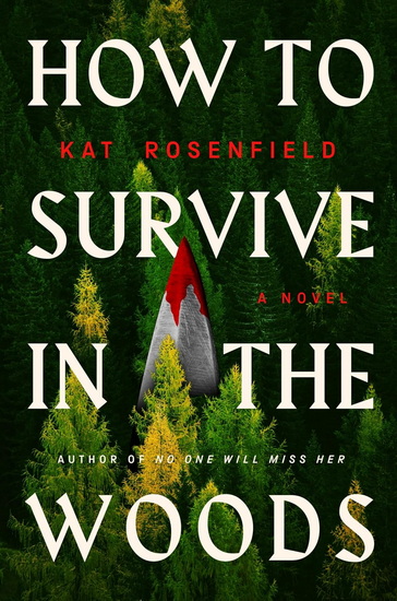 How to Survive in the Woods - KAT ROSENFIELD