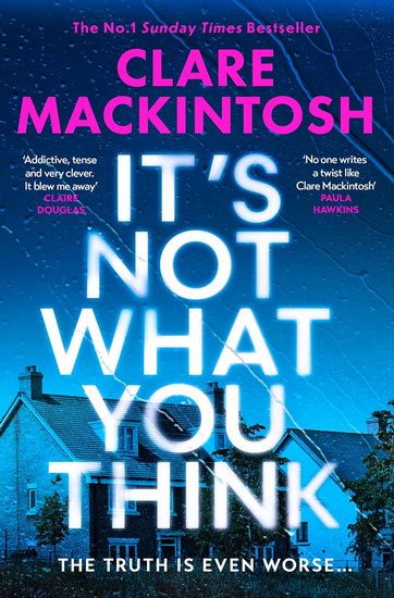 It’s Not What You Think - CLARE MACKINTOSH