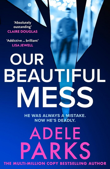 Our Beautiful Mess - ADELE PARKS