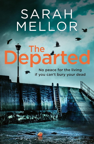 The Departed: No peace for the living, if you can’t bury the dead… - SARAH MELLOR