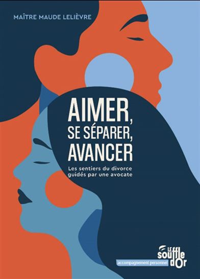 Aimer, se séparer, avancer : les sentiers du divorce guidés par une avocate - MAUDE LELIÈVRE