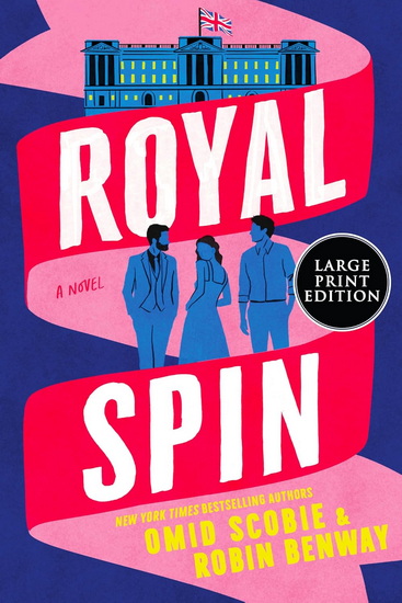 Royal Spin (Large print) - OMID SCOBIE - ROBIN BENWAY