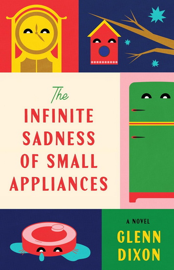 The Infinite Sadness of Small Appliances - GLENN DIXON