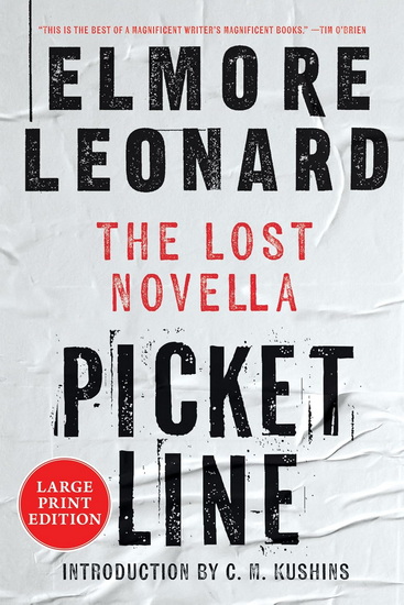 Picket Line: The Lost Novella (Large print) - ELMORE LEONARD - C M KUSHINS