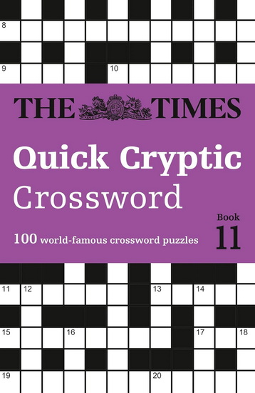 The Times Quick Cryptic Crossword Book 11: 100 world-famous crossword puzzles (The Times Crosswords) - COLLECTIF