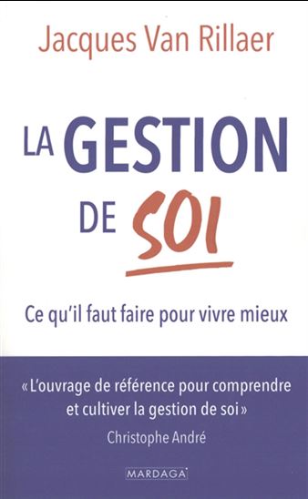 La Gestion de soi : ce qu&#39;il faut faire pour vivre mieux N. éd. - JACQUES VAN RILLAER