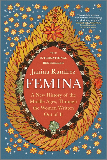 Femina: A New History of the Middle Ages, Through the Women Written Out of It - JANINA RAMIREZ