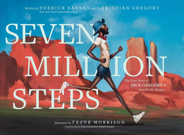 Seven Million Steps: The True Story of Dick Gregory's Run for the Hungry - DERRICK BARNES - FRANK MORRISON