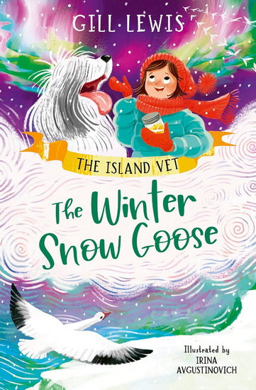 The Winter Snow Goose - GILL LEWIS - IRINA AVGUSTINOVICH