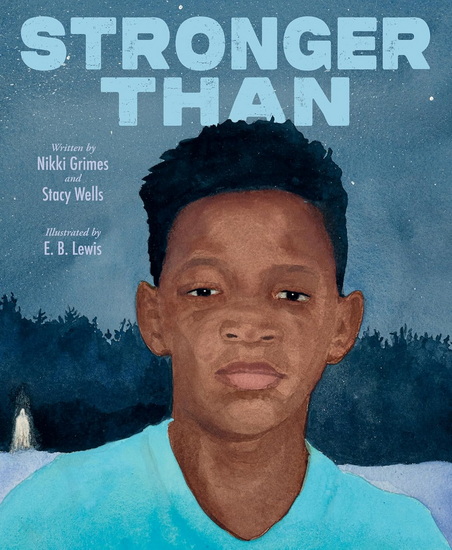 Stronger Than - NIKKI GRIMES - E B LEWIS
