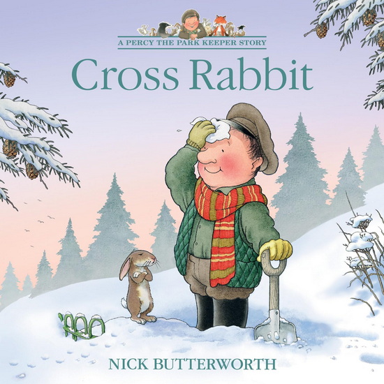 Cross Rabbit (A Percy the Park Keeper Story) - NICK BUTTERWORTH