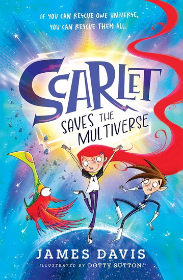 Scarlet Saves the Multiverse - JAMES DAVIS