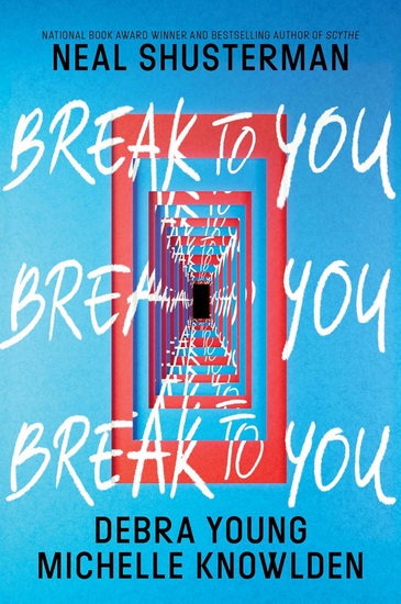 Break to You - NEAL SHUSTERMAN - DEBRA YOUNG