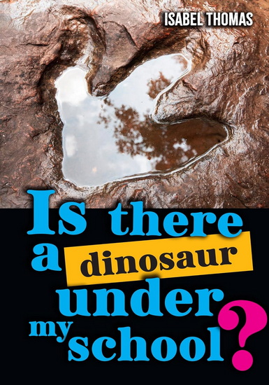 Big Cat for Little Wandle Fluency – Is there a dinosaur under my school?: Fluency 15 - ISABEL THOMAS