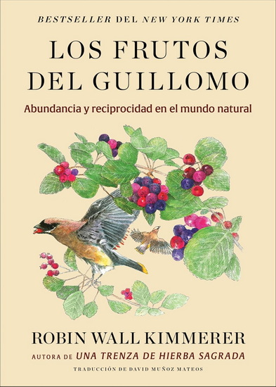 Los frutos del Guillomo: Abundancia y reciprocidad en el mundo natural The Serviceberry: Abundance and Reciprocity in the Natural World (Spanish edition) - ROBIN WALL KIMMERER - DAVID MUÑOZ MATEOS