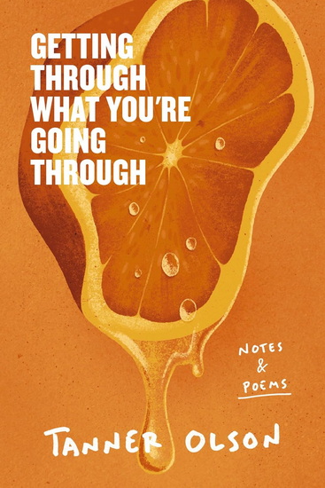 Getting Through What You&#39;re Going Through: Notes and Poems for Hoping and Becoming - TANNER OLSON