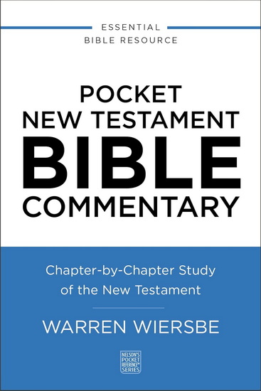 Pocket New Testament Bible Commentary: Chapter-by-Chapter Study of the New Testament - WARREN W WIERSBE