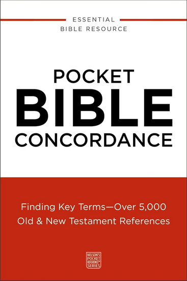 Pocket Bible Concordance: Finding Key Terms---Over 5,000 Old and   New Testament References - COLLECTIF