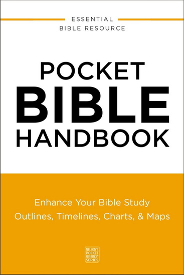 Pocket Bible Handbook: Enhance Your Bible Study---Outlines, Timelines, Charts, and   Maps - COLLECTIF