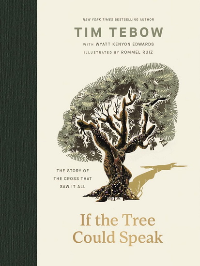 If the Tree Could Speak: The Story of the Cross That Saw It All - TIM TEBOW - ROMMEL RUIZ