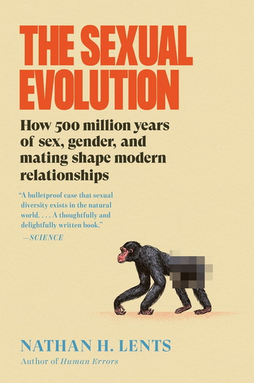 The Sexual Evolution: How 500 Million Years of Sex, Gender, and Mating Shape Modern Relationships - NATHAN H LENTS